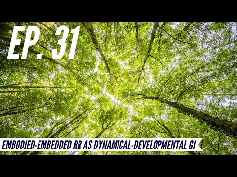 Ep. 31 - Awakening from the Meaning Crisis - Embodied-Embedded RR as Dynamical-Developmental GI