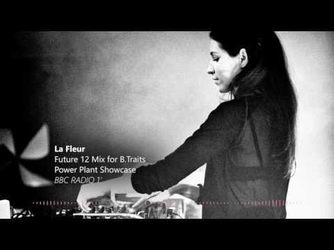 La Fleur - Future 12 Mix for B.Traits - Power Plant Showcase BBC 1'