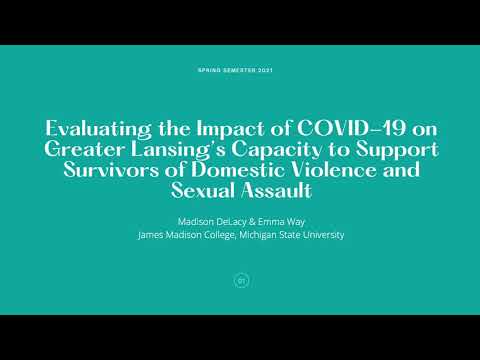 <p><span style="color: rgb(51, 51, 51);">639: Evaluating the Impact of COVID-19 on Greater Lansing's Capacity to Support Survivors of Domestic Violence and Sexual Assault</span></p>