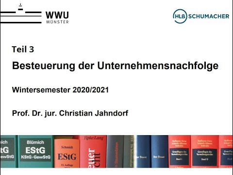 Besteuerung der Unternehmensnachfolge Teil 3 - Vorlesung WWU Wintersemester 2020/2021