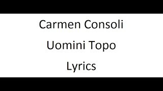 Carmen Consoli - Uomini Topo - Lyrics