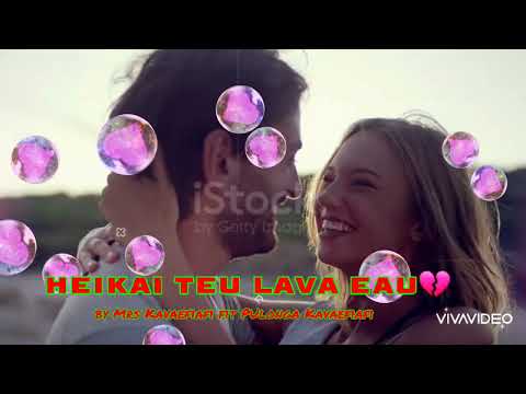 HEIKAI TEU LAVA EAU.. by Mr Kavaefiafi fit Pulonga Kavaefiafi