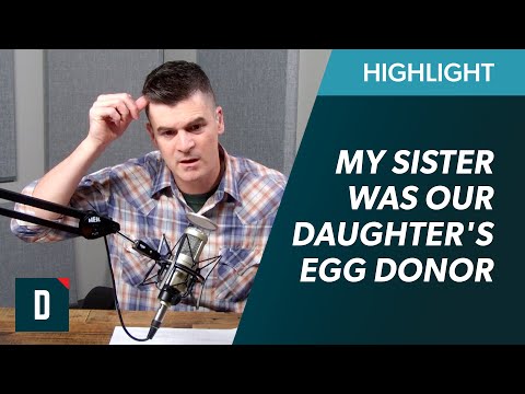 My Sister Was Our Daughter's Egg Donor (Things Are Now Complicated)