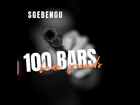 Sgebengu - 100 Bars (Fake Friends) (Prod. By RuffBeatz)