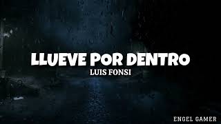 Luis Fonsi - Llueve por dentro (Letra)
