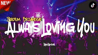 Download lagu Stadium Breakbeat!!! DJ ALWAYS LOVING YOU FYP TIKTOK mp3