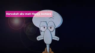 Download lagu HAPPY ASMARA- Haruskah Aku Mati, Aku sekuat hati bertahan kamu sebisanya menghancurkan mp3
