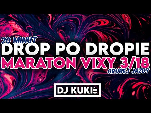 🔥 DROP PO DROPIE ❗OSTRA VIXA  💪 MARATON VIXY 3/18 ❗ DJ KUKI IN THE MIX 🔥