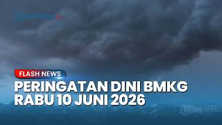 Waspada Cuaca Ekstrem Rabu 10 Juni 2026, BMKG Minta Belasan Daerah Ini Siaga Angin Kencang