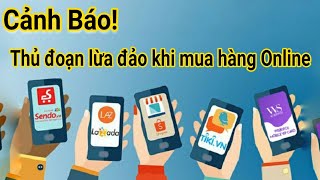 Cảnh báo hình thức lừa đảo phổ biến khi mua hàng Online