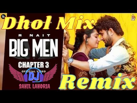 Big Men Chapter 3 Dhol Remix ft.Lahoria Production || R Nait Latest Punjabi Song Big Men Chapter 3