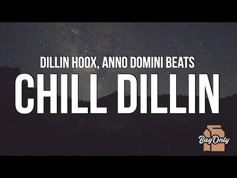 Dillin Hoox & Anno Domino Beats - Chill Dillin (Lyrics)