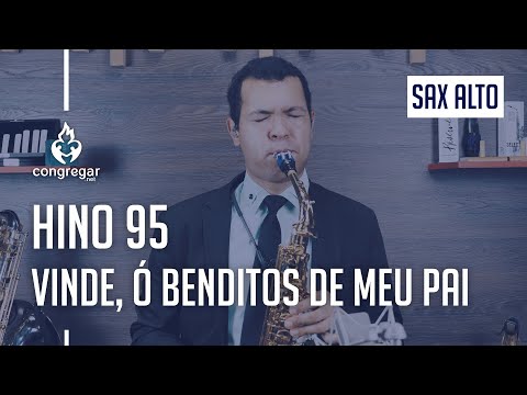 🎷 Hino 95 - Vinde, ó benditos de Meu Pai - Sax Alto - Hinário 5 CCB 🎷