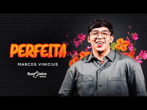 Marcos Vinícius - Perfeita (SUA MÚSICA) | CLIPE OFICIAL