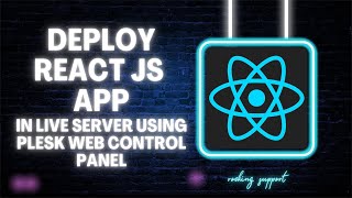 How to Deploy a React JS Application on Shared Hosting Using Plesk Web