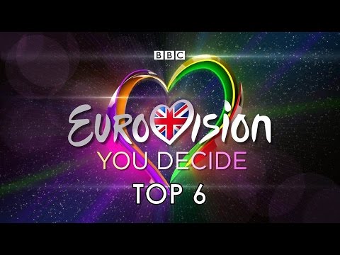 Eurovision: You Decide (Eurovision UK) - TOP 6