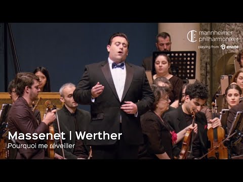 Massenet: Werther "Pourquoi me réveiller" / Freddie De Tommaso, Boian Videnoff, Mannheimer Phil.