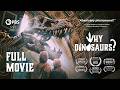 WHY DINOSAURS Award Winning Dinosaur Documentary