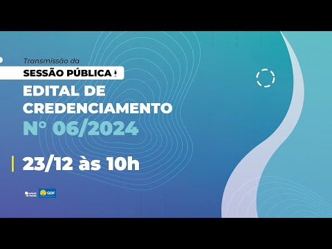 Sessão Pública - Edital de Credenciamento nº 06/2024 - SES DF - NEW