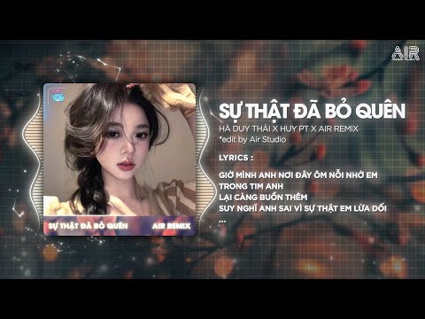 Sự Thật Đã Bỏ Quên ( Huy PT Remix ) - Hà Duy Thái ♫ Tình Yêu Anh Trao Em Đã Quá Ngu Ngơ Remix 2025