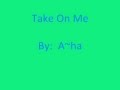Aha Take On Me w/ Lyrics 