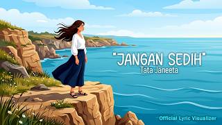 Download lagu Tata Janeeta - Jangan Sedih (Lyric Visualizer) mp3 Download lagu Tata Janeeta - Jangan Sedih (Lyric Visualizer) mp3