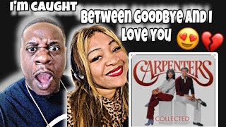 Gave Us Chills!! The Carpenters - I'm Caught Between Goodbye And I Love You (Reaction)