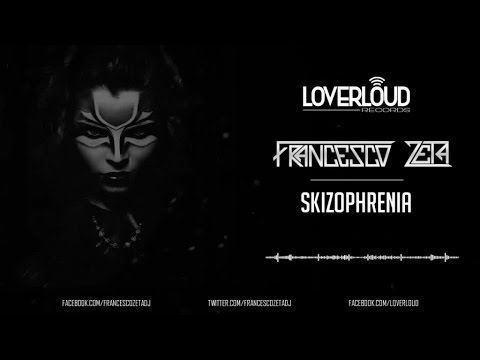 Francesco Zeta - Skizophrenia (Original Mix) - Official Preview (LOV005) (Loverloud Records)