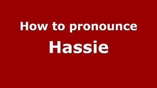 How to pronounce Hassie