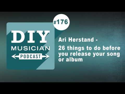 #176: Ari Herstand – 26 things to do before you release your song or album