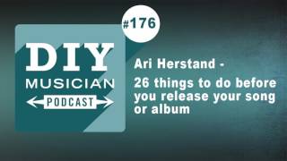 #176: Ari Herstand – 26 things to do before you release your song or album