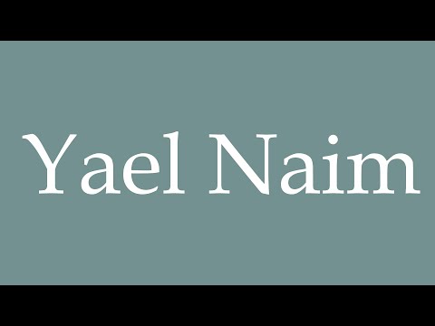 How to Pronounce ''Yael Naim'' Correctly in French
