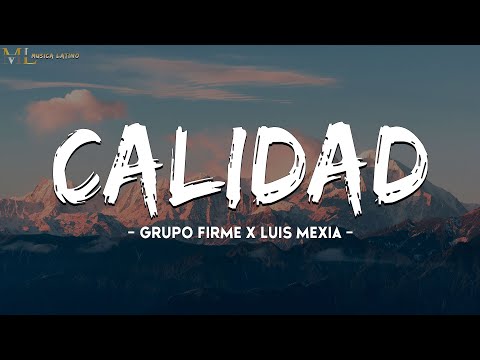 Grupo Firme X Luis Mexia - Calidad ( Letra / Lyrics )