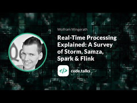 code.talks 2018   Real-Time Processing Explained: A Survey of Storm, Samza, Spark & Flink