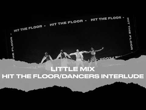 Little Mix - Hit The Floor (Dancers Interlude) [Live At The Last Show For Now...]