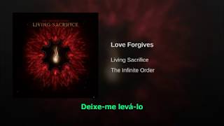 Living Sacrifice - Love Forgives [Legendado PT-BR]