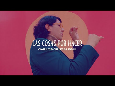 Carlos Cruzalegui - Las Cosas Por Hacer (Videoclip Oficial)