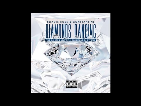 Roadie Rose, Constantine ft GI Joe, Newport, Rollin Stone - Diamonds Dancing [Prod Cypress Moreno] [
