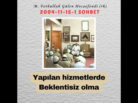 2004-11-15-1 SOHBET - Yapılan hizmetlerde Beklentisiz olma