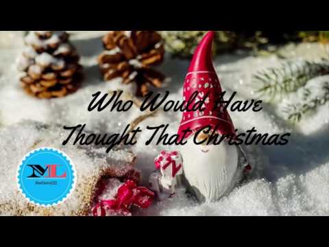 Who Would Have Thought That Christmas By Martin Hall [Christmas Music]