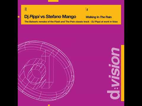 Walking in the Rain Club Mix Dj Pippi Vs Stefano Mango