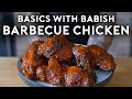 The Best Barbecue Chicken Without A Recipe Basics With Babish