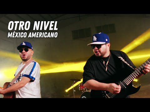 Otro Nivel - México Americano (Video Oficial)