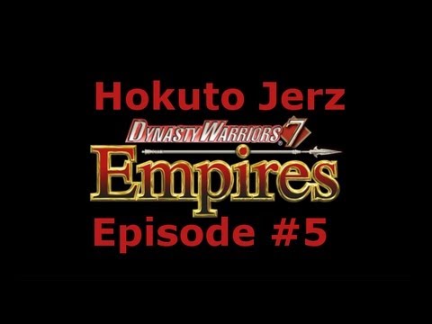 Dynasty Warriors 7 Empires (Hokuto Jerz) Ep. 5