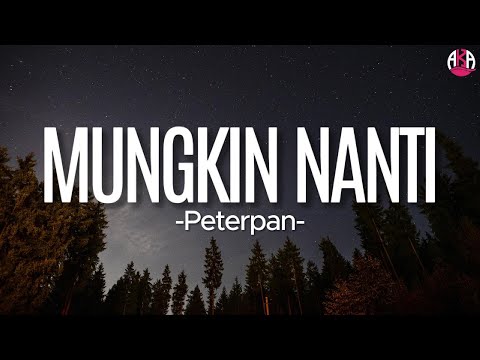 Peterpan - Mungkin Nanti(Lirik)