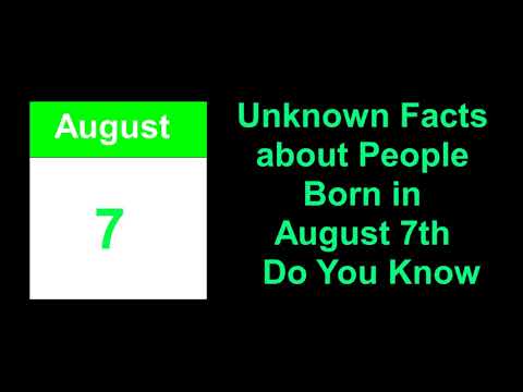 secret of | Unknown Facts about People Born in August 7th  Do You Know