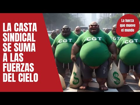 La casta sindical se suma a las fuerzas del cielo