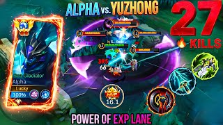 27 KILLS ALPHA 😱 VS YU ZHONG EXP LANE | SOLO CARRY GAMEPLAY ! ALPHA EXP LANE GAMEPLAY