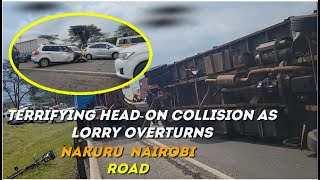Terrifying Head-On Collision on Nakuru–Nairobi Road as Lorry Overturns