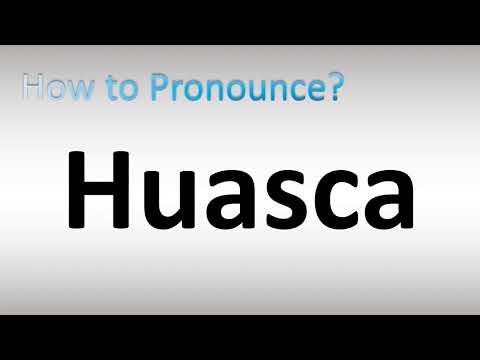 How to Pronounce Huasca